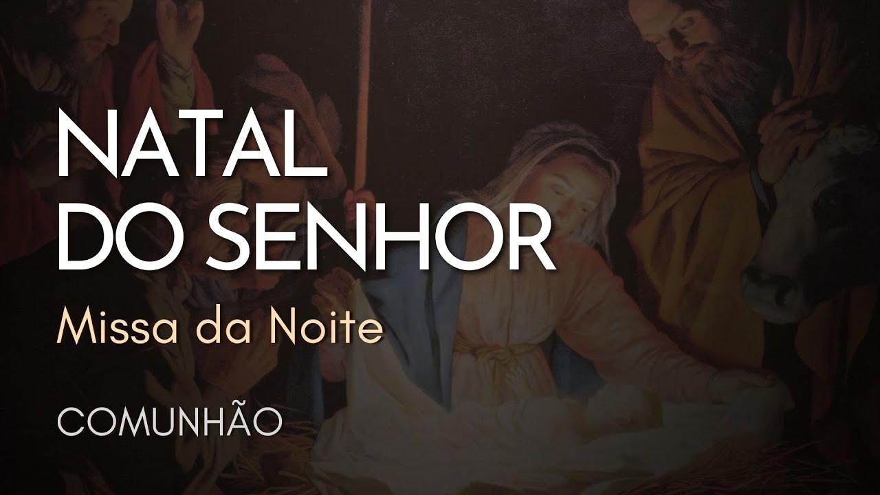 NATAL DO SENHOR | Comunhão | Missa da Noite