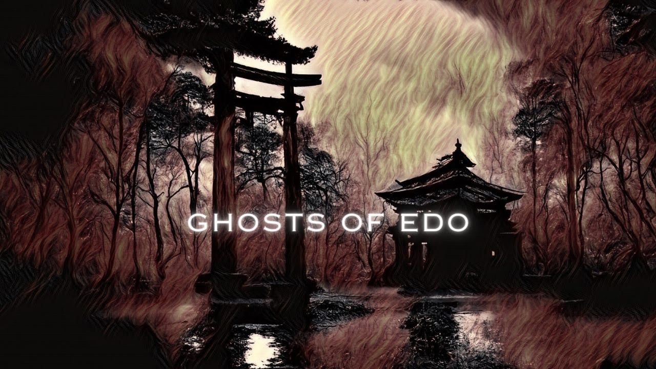 Ghosts of Edo- Japanese Dark Ambient Music to Chill You to the Core