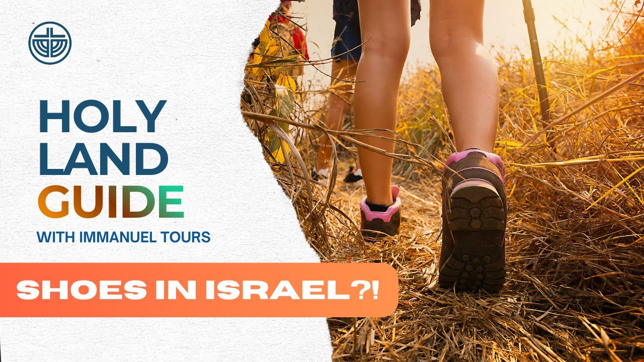 What Shoes to Wear in Israel: Israel Travel Tips | Immanuel Tours