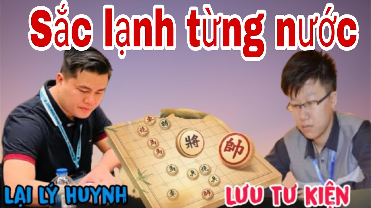 Trận cờ hay không thể chối cãi giữa Lại Lý Huynh vs Lưu Tử Kiện