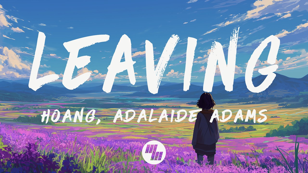 Hoang - Leaving (Lyrics) feat. Adalaide Adams