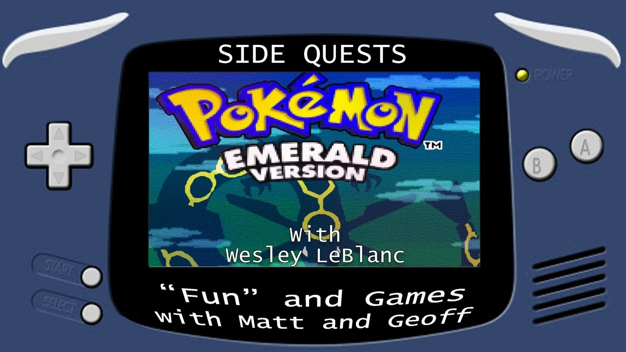 Side Quests Episode 423: Pokémon Emerald with Wesley LeBlanc