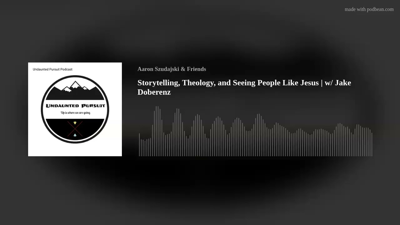 Storytelling, Theology, and Seeing People Like Jesus | w/ Jake Doberenz