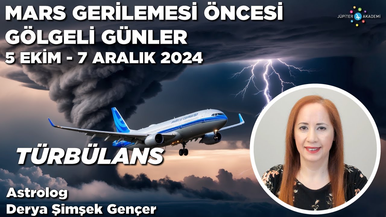 5 Ekim - 7 Aralık 2024 / Mars Gerilemesi &Ouml;ncesi G&ouml;lgeli G&uuml;nler / T&uuml;rb&uuml;lans