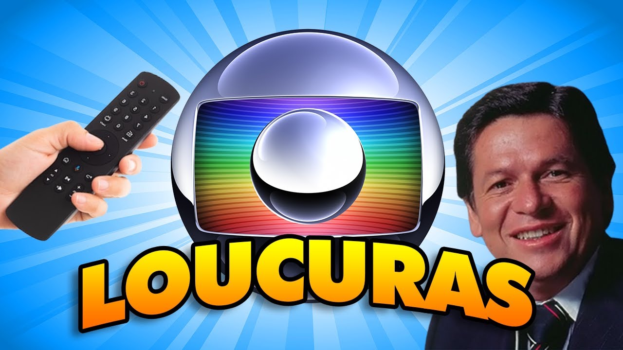 Loucuras que a Globo já fez na programação