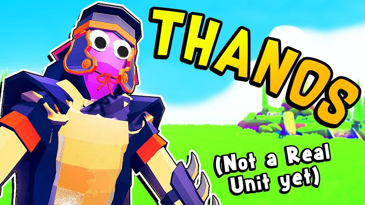 TABS - Creating a THANOS Unit! The Strongest Unit - Totally Accurate Battle Simulator (TABS MODS)