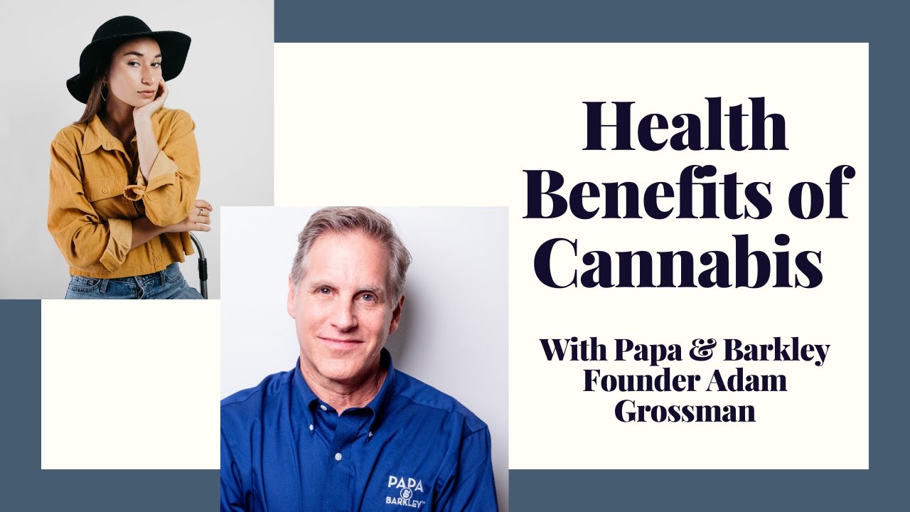 The Health Benefits of Cannabis with Founder of Papa & Barkley Adam Grossman