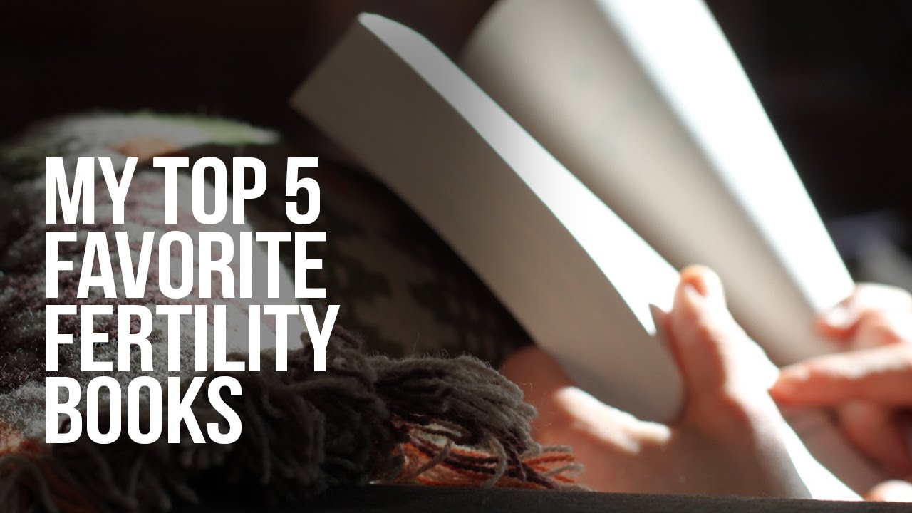 My Top 5 Favorite Fertility Books