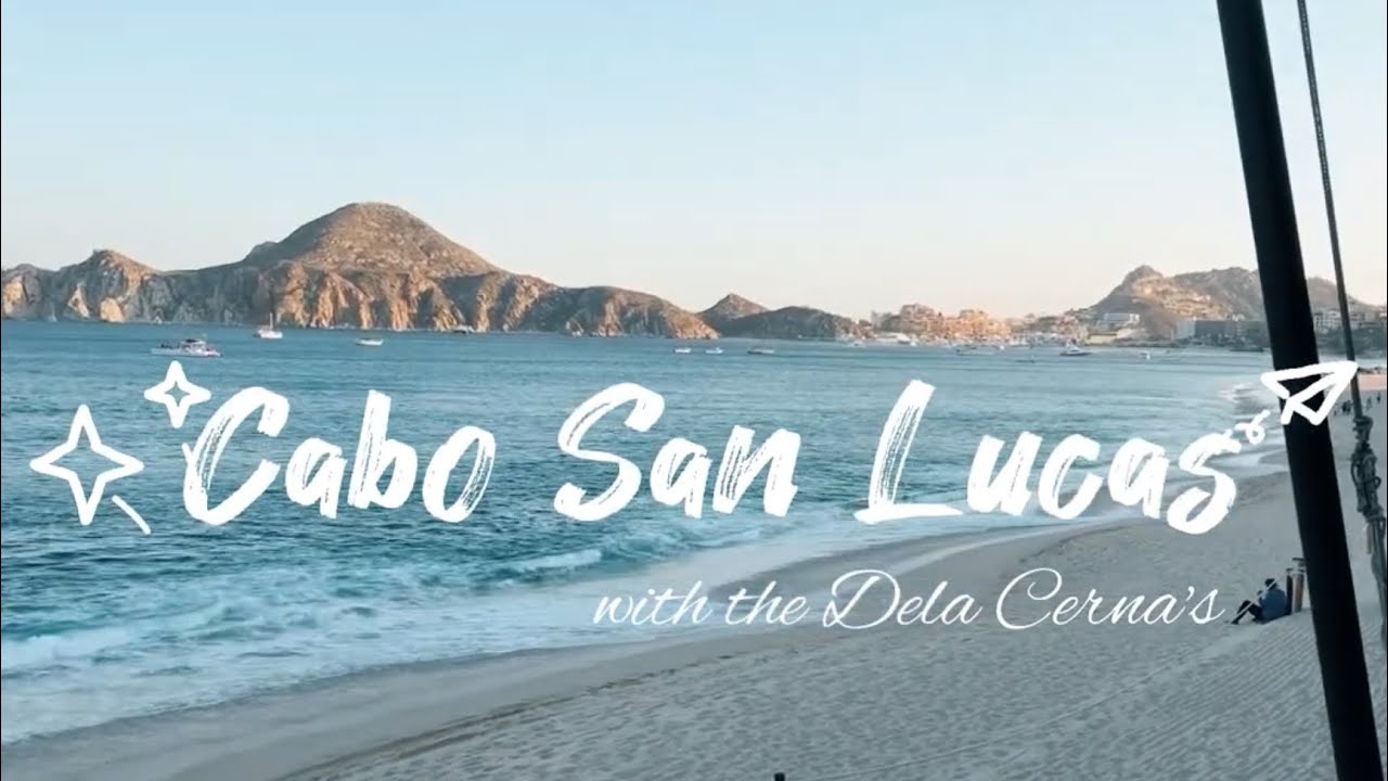Cabo San Lucas DC Family Trip