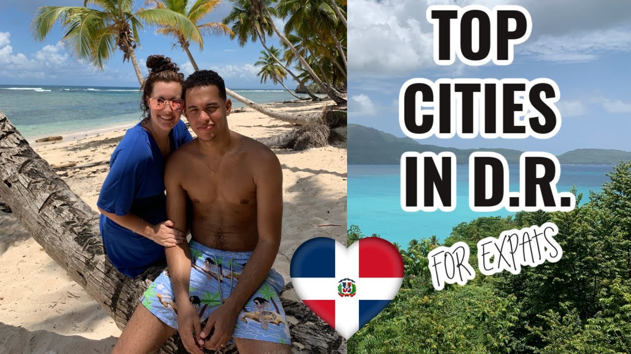 TOP 5 CITIES TO MOVE TO IN THE DOMINICAN REPUBLIC FOR EXPATS!