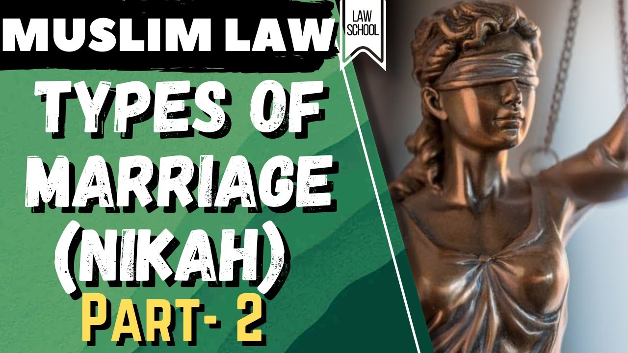 Muslim Law║ Marriage(Nikah) ║Types Of Muslim Marriage -Part 2║LAW SCHOOL