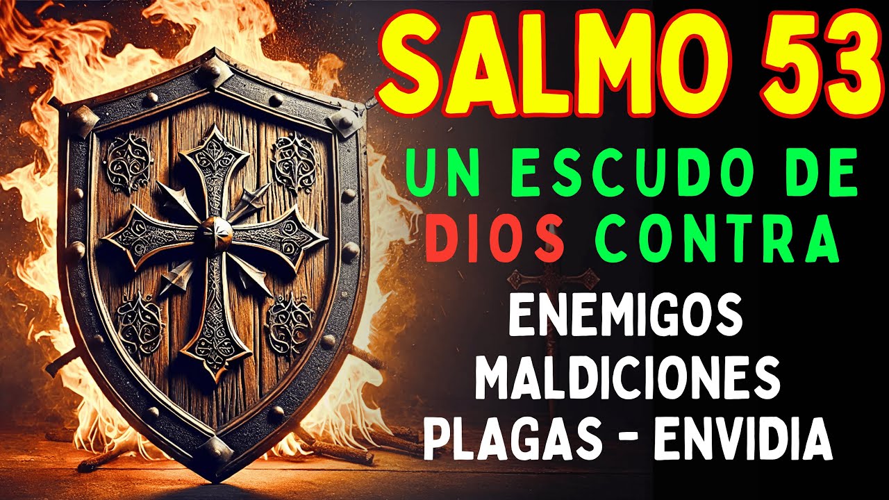 Salmo 53 – ¡ESCUDO CONTRA LA BRUJERÍA, LA ENVIDIA Y LA TRAICIÓN!