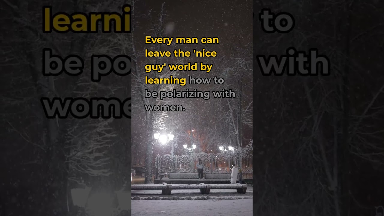 Every man can leave the &ldquo;nice guy&rdquo; world by learning how to be polarizing with women. - #daygame ...