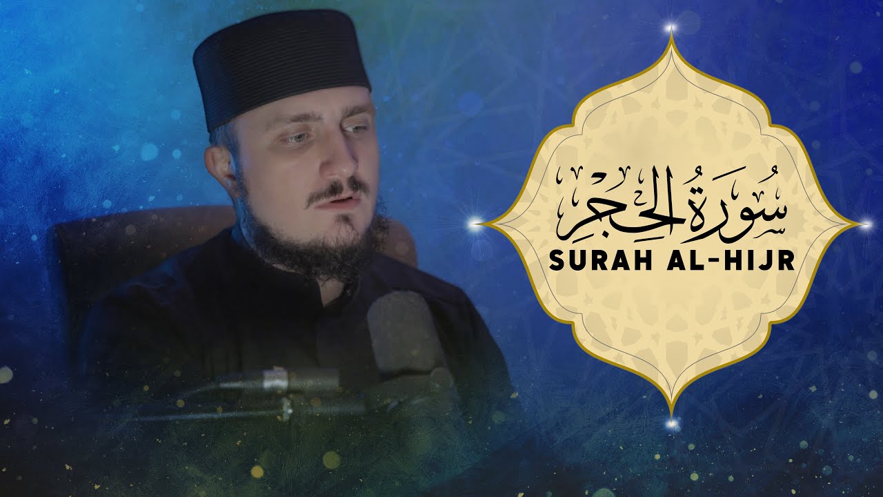 Surah Al-Hijr (2023) -قراءة سورة الحجر - Fatih Seferagic (فاتح سفراجك)