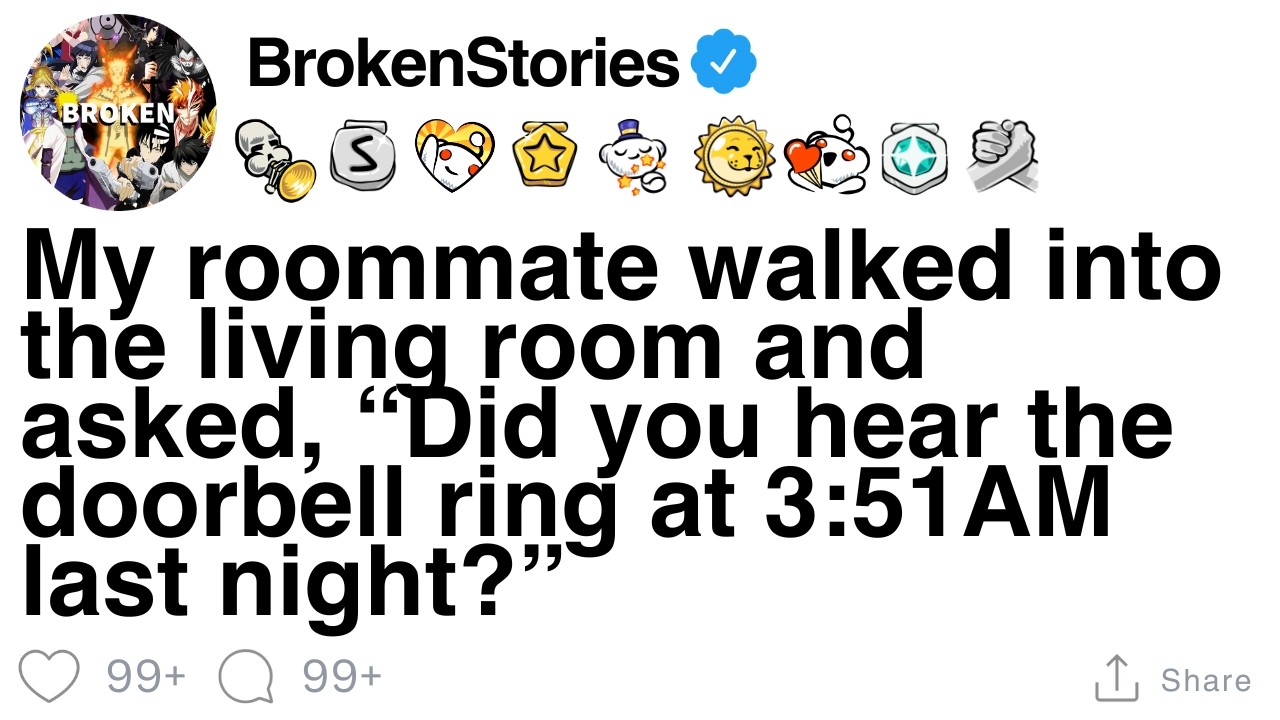 My Roommate asked, “Did you hear the doorbell at 3:51AM last night?” [FULL STORY]