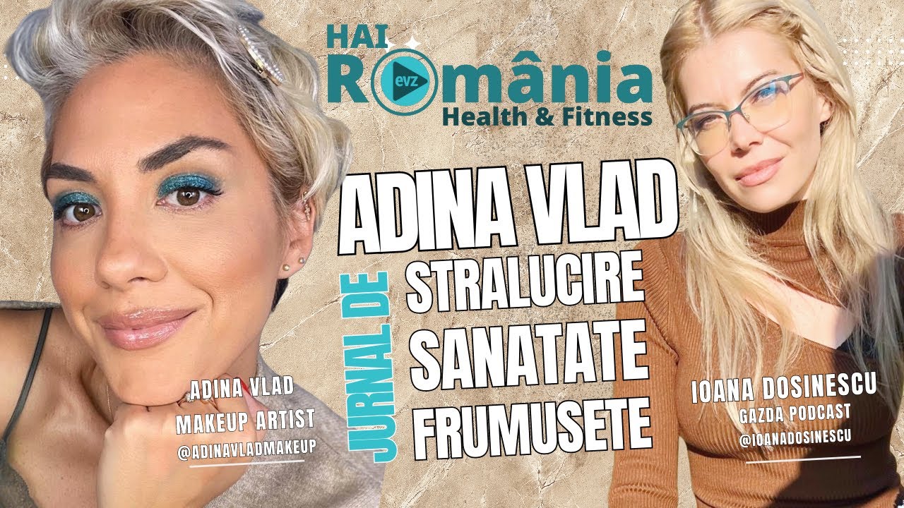 Stralucire in sanatate si frumusete: cu makeup artist si influencer Adina Vlad!