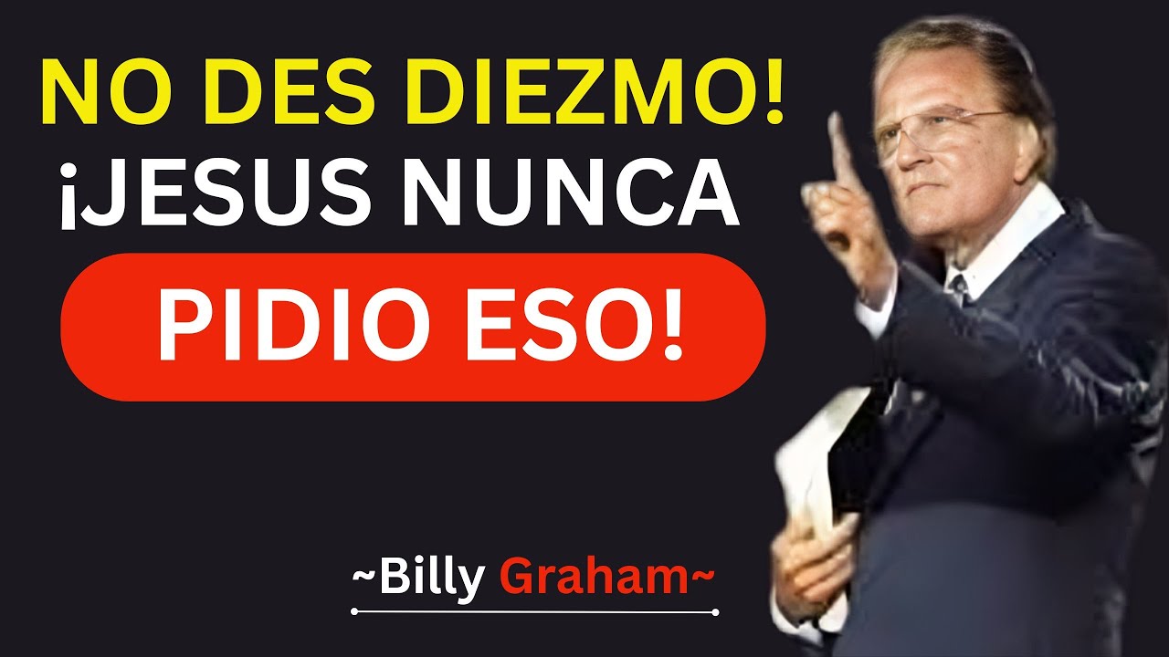 ¿Por qué Jesús NUNCA pidió el 10_ del DIEZMO y, sin embargo, las Iglesias lo exigen  / Billy Graham