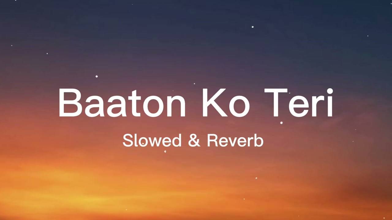Baaton Ko Teri Hum Bhula Na Sake | Baaton Ko Teri Slowed And Reverb | Sad Song