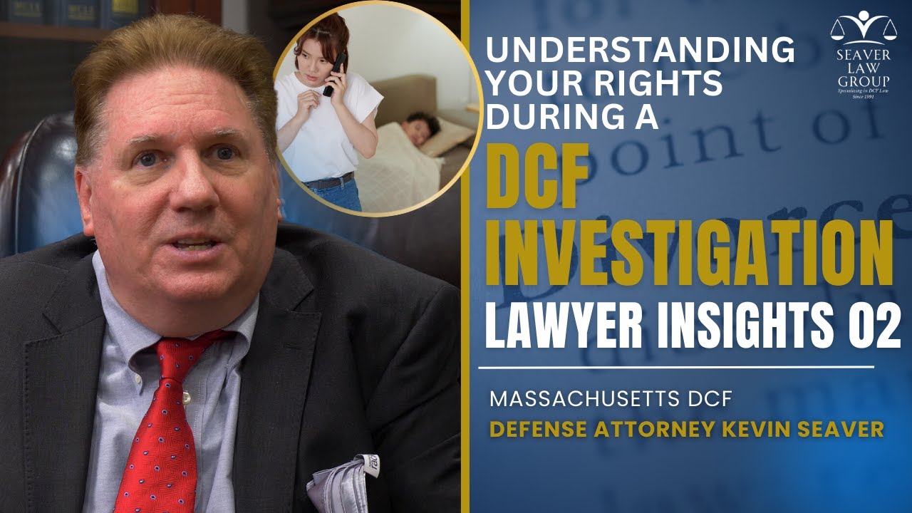 Understanding Your Rights During a DCF Investigation | DCF Lawyer Insights Week 2