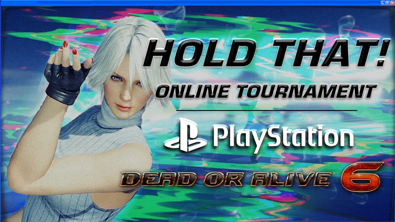 HOLD THAT! #5 Dead Or Alive 6 Online Tournament