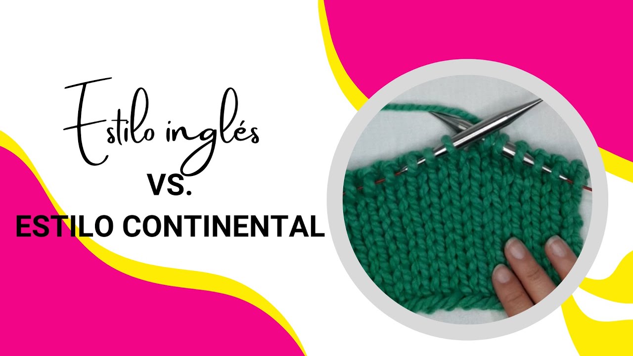 Estilo inglés vs. Estilo continental - Agujas circulares.