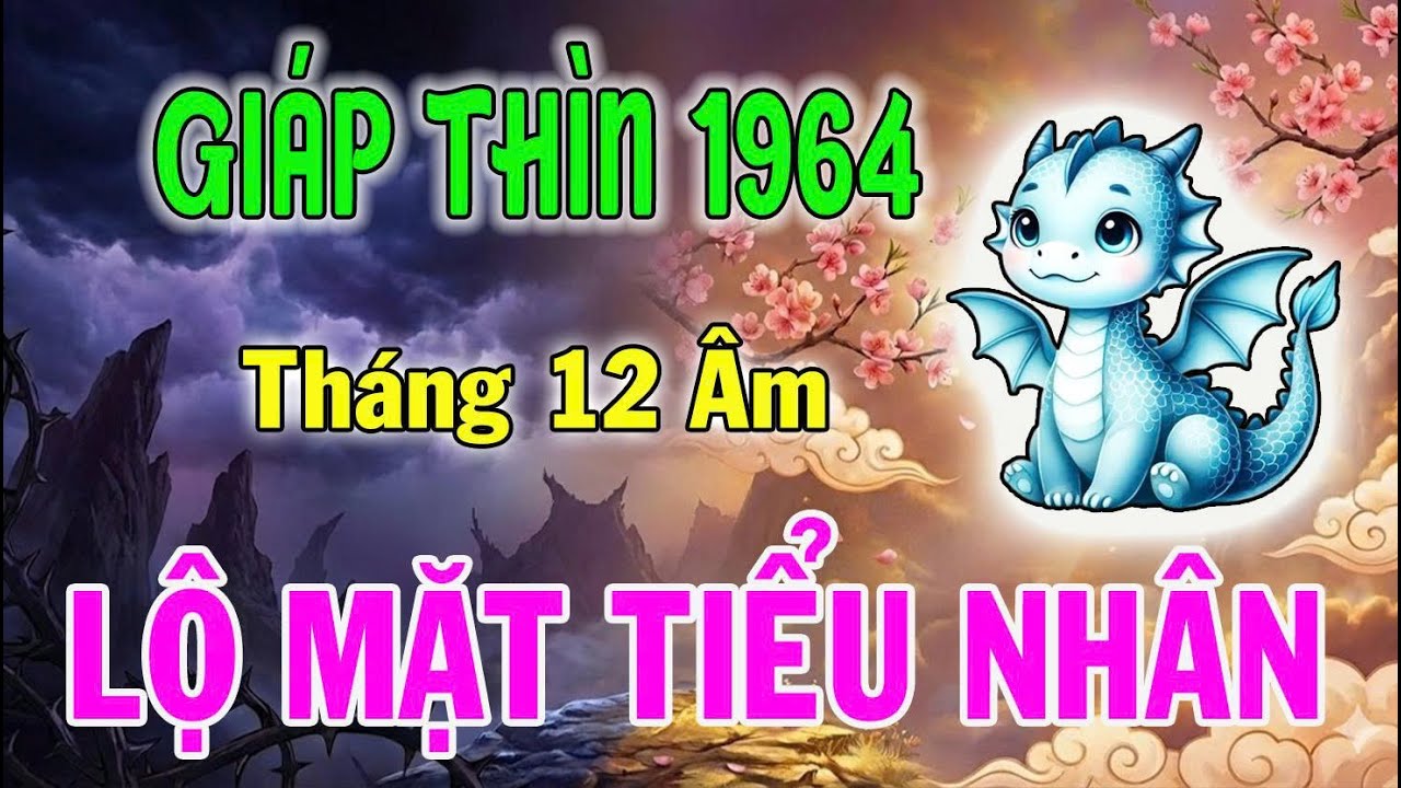 Tuổi Giáp Thìn 1964: Nhận Diện Ai Là Tiểu Nhân, Ai Là Quý Nhân Và Lời Khuyên Tháng 12 Âm Lịch 2025