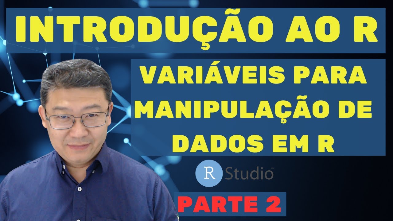 VARIÁVEIS PARA MANIPULAÇÃO DE DADOS EM R - PARTE 2