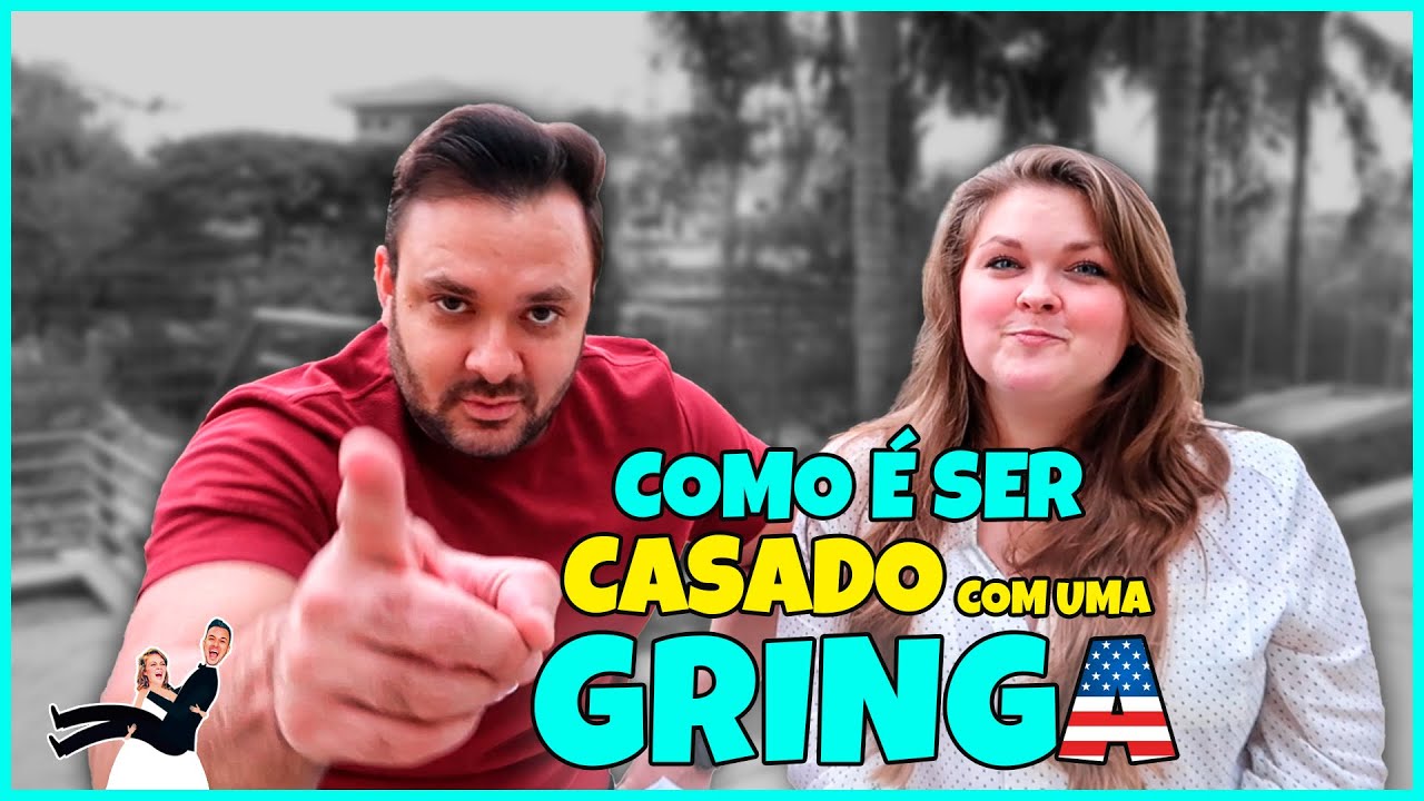 COMO É SER CASADO COM UMA AMERICANA - VISÃO BRASILEIRA SOBRE OS GRINGOS