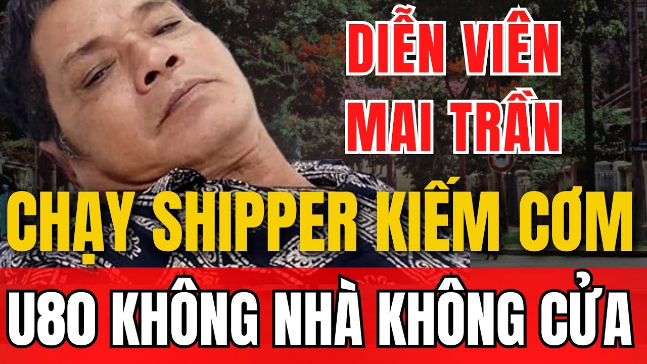 Nghệ sĩ Mai Trần chạy shipper kiếm miếng ăn, U80 không nhà cửa | Sài Gòn Xa Nhớ
