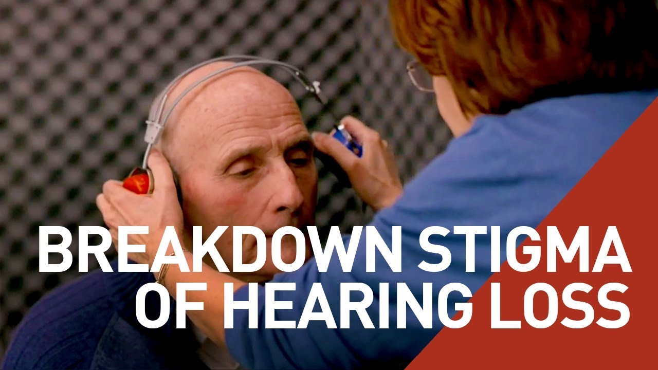 Breakdown the Stigma of Hearing Loss