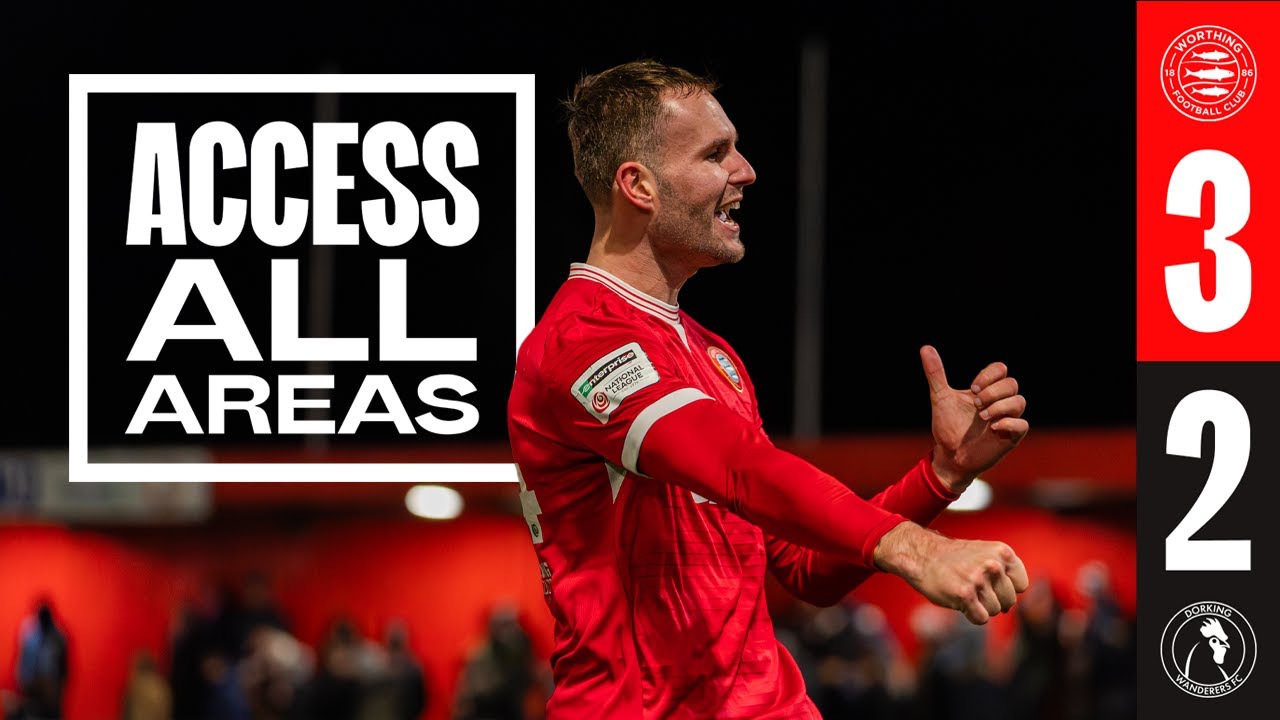 ACCESS ALL AREAS | Worthing FC 3-2 Dorking Wanderers