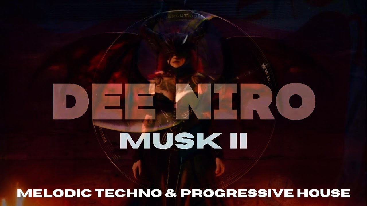 MELODIC TECHNO & PROGRESSIVE HOUSE - DEE NIRO MUSK II - KOROLOVA, ANYMA, TWO ARE, MASSANO, TH:EN