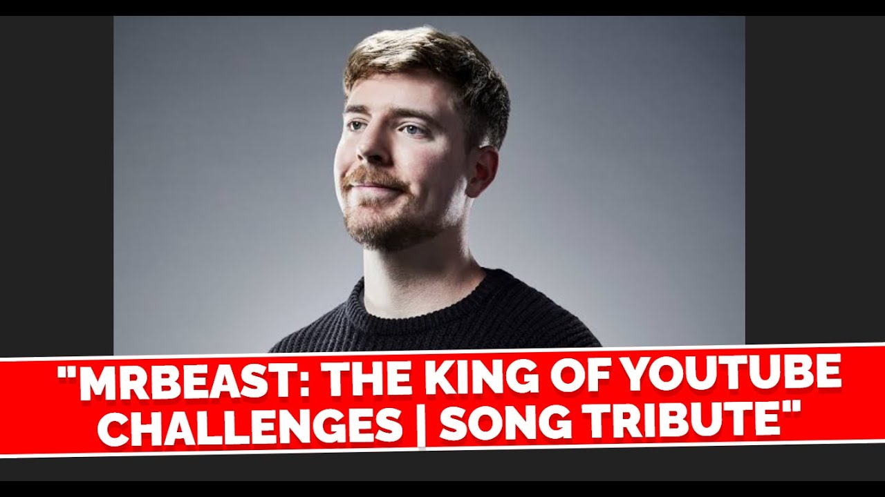 "MrBeast: The King of YouTube Challenges | Song Tribute"