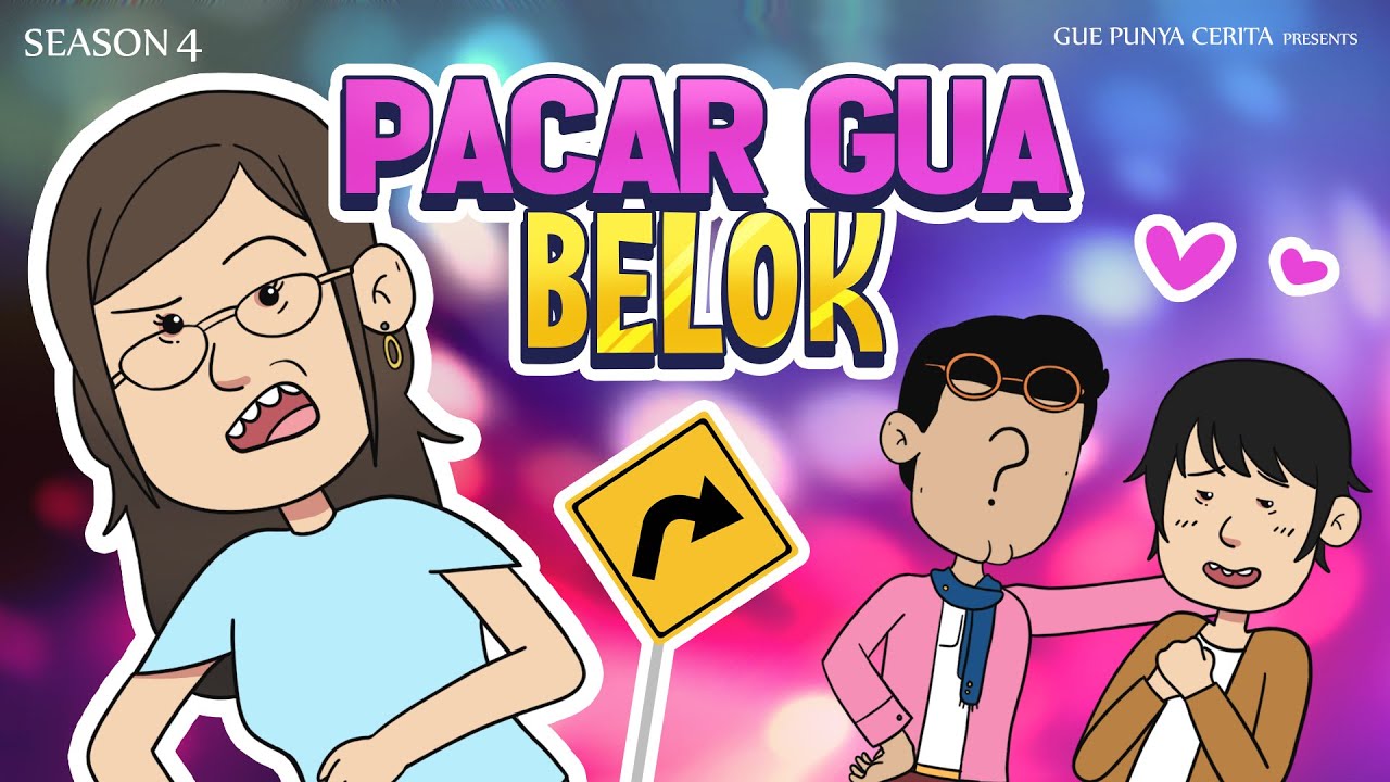 PACAR GUE BELOK | Gue Punya Cerita | SEASON 4