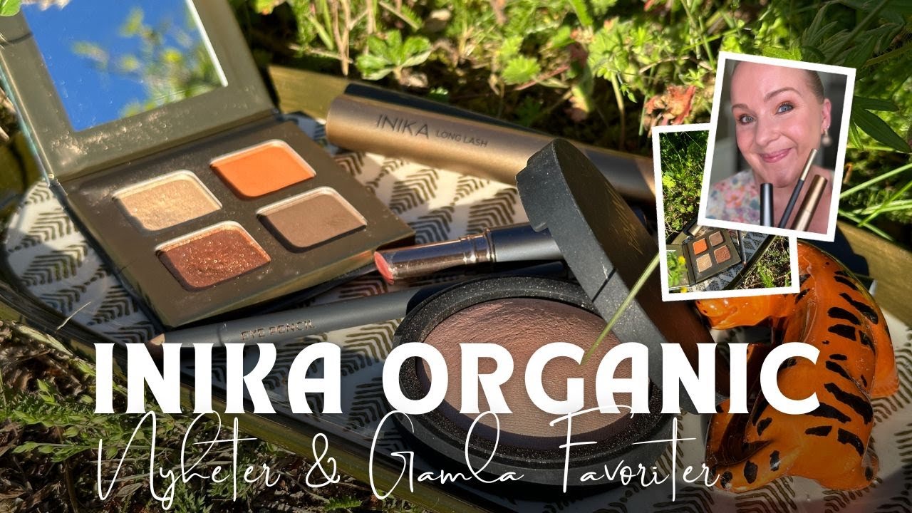 Sminkning med Inika Organic Makeup - Nyheter & Gamla Favoriter