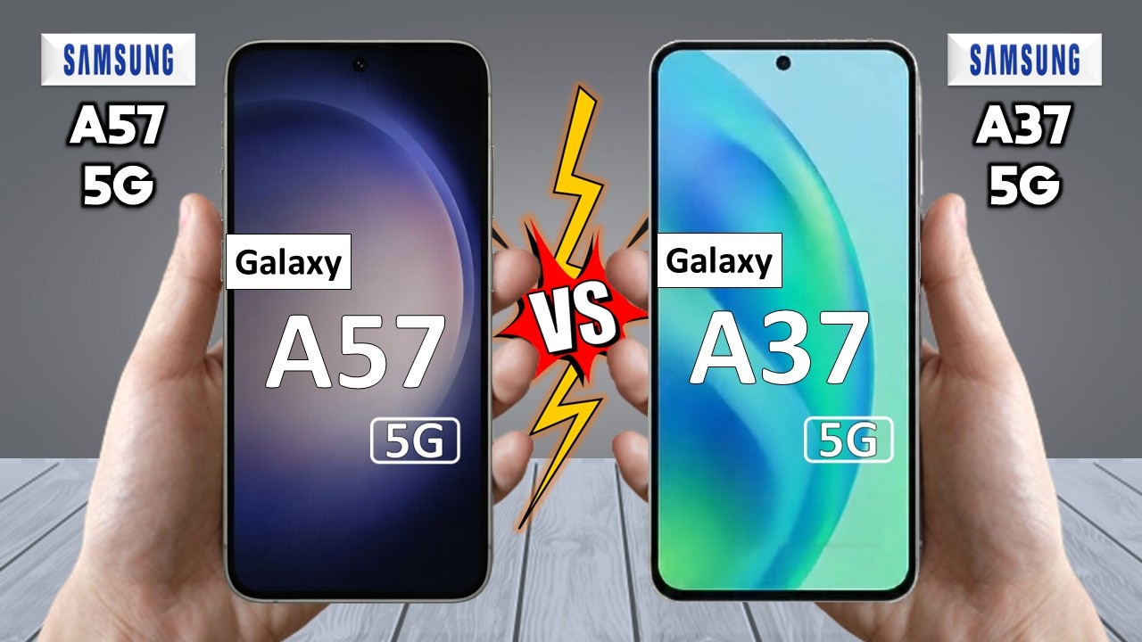 Samsung Galaxy A57 Vs Samsung Galaxy A37 - Which is BEST For You?
