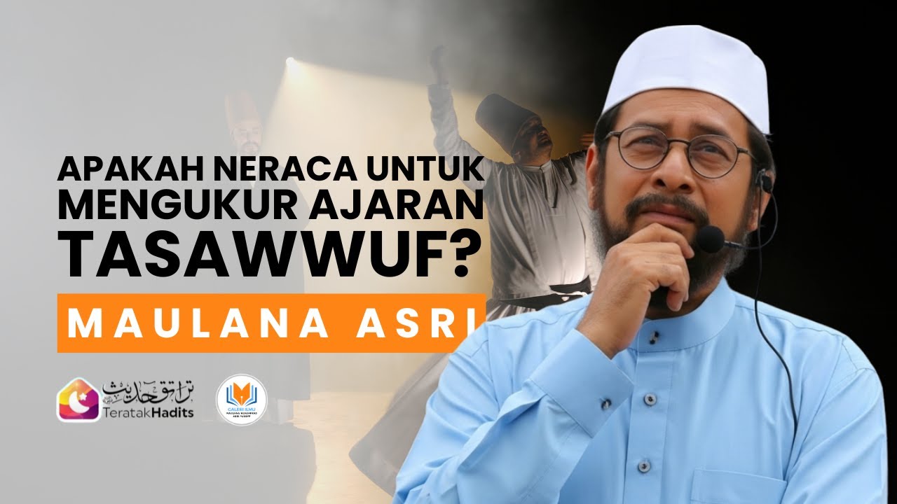Maulana Asri Apakah Neraca Untuk Mengukur Ajaran Tasawwuf
