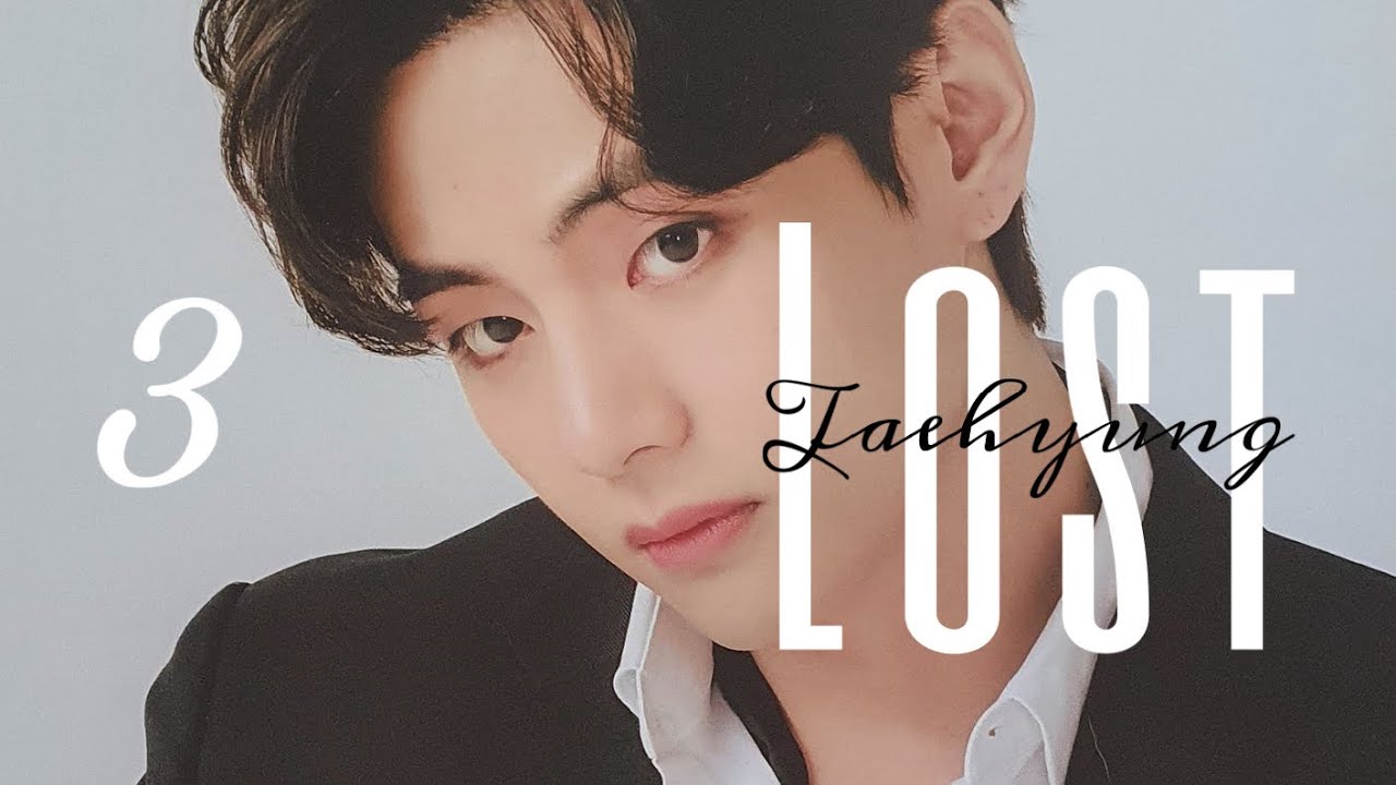 [10K SPECIAL/BTS] Kim Taehyung - 「 Lost 」CH03
