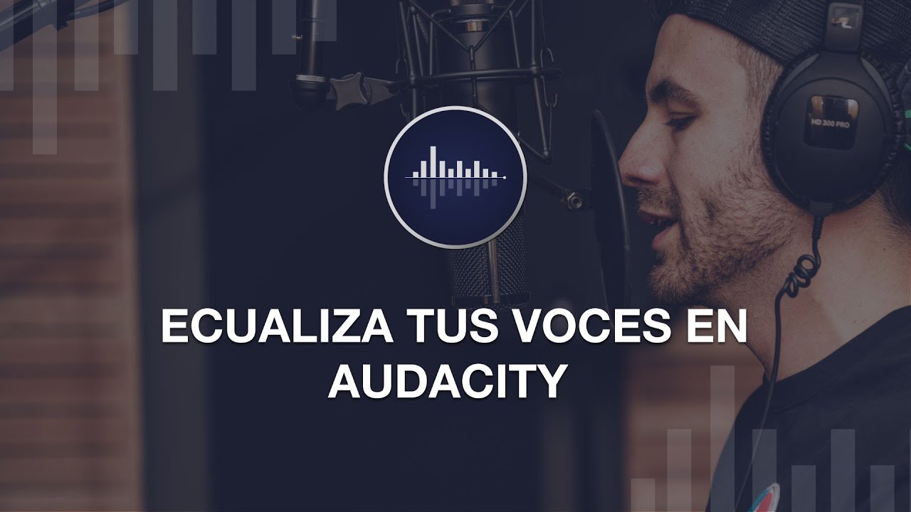 COMO ECUALIZAR UNA VOZ CON AUDACITY
