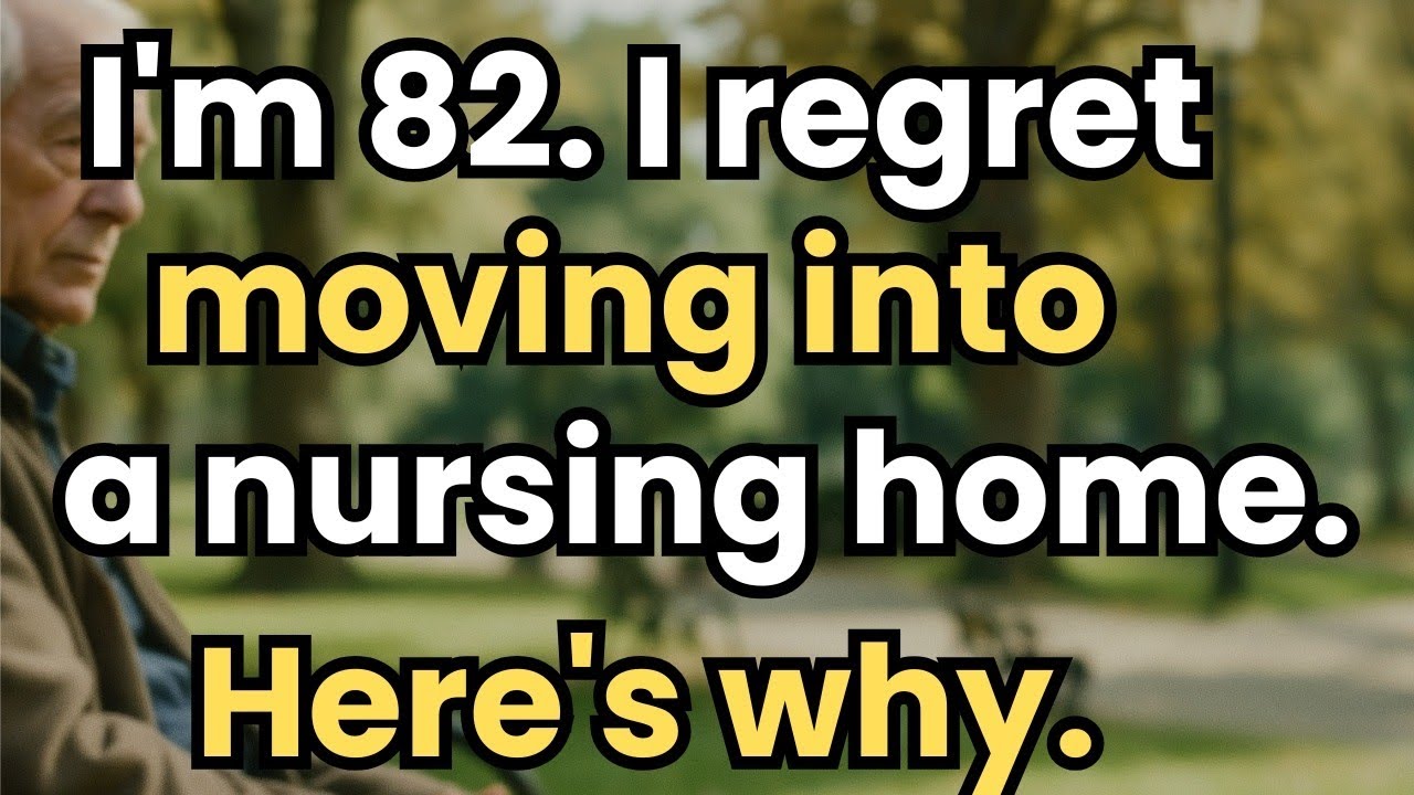 Why I Regret Moving to a Nursing Home After 70: 7 Hard Truths Every Family Must Know