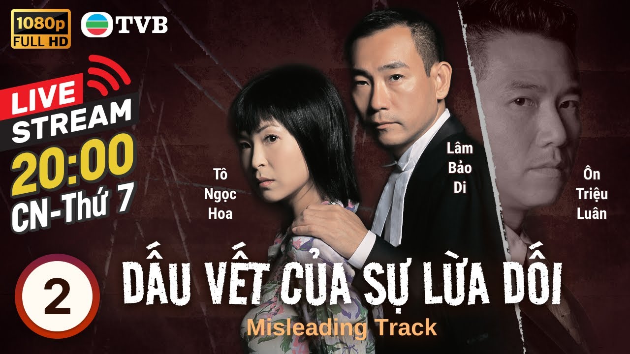 [LIVE] Phim TVB Dấu Vết Của Sự Lừa Dối (Misleading Track) 2/20 | Lâm Bảo Di, Tô Ngọc Hoa | 2005