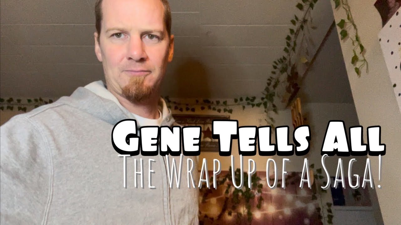 Gene Tells All: Part 3b: The End!
