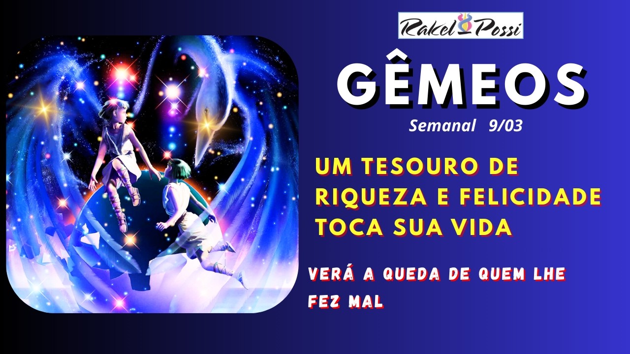 GÊMEOS - SEMANAL 9/3 -  SUA RIQUEZA E FELICIDADE  INVEJADAS POR MUITA GENTE. NÃO LIGUE