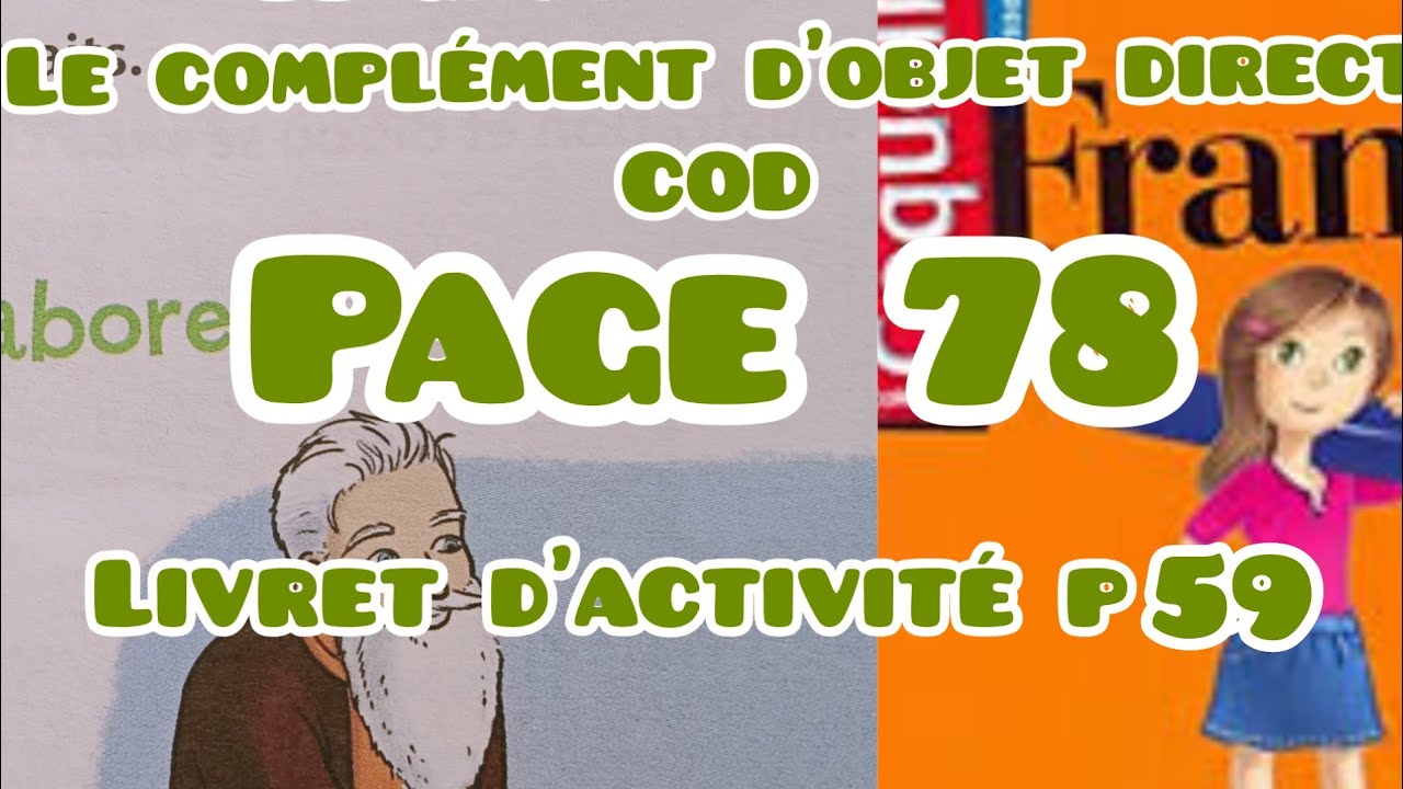 le complément d'objet direct COD,page78, coquelicot CM1, livret d'act p59, grammaire, unité 7