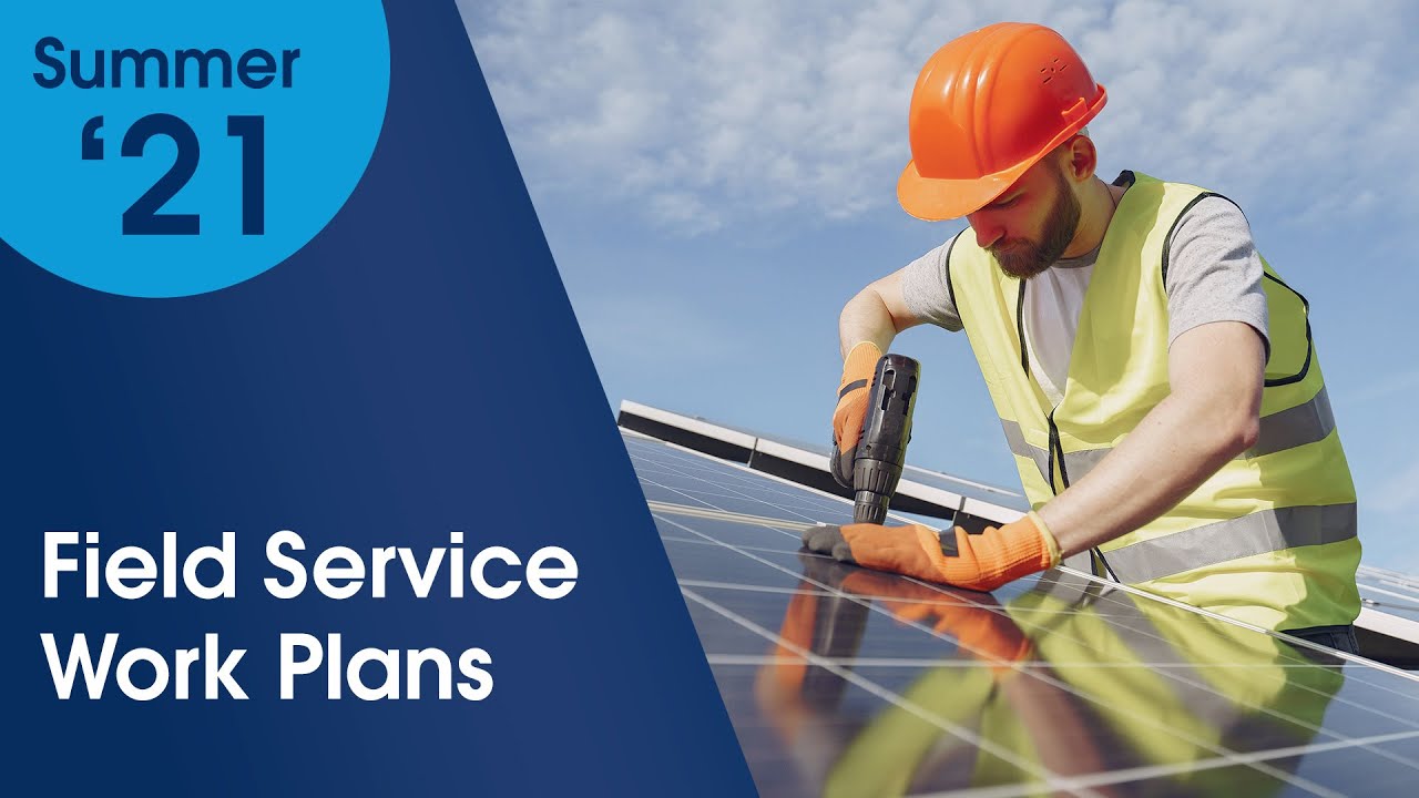 Service Cloud: Field Service Work Plans | Salesforce Product Center
