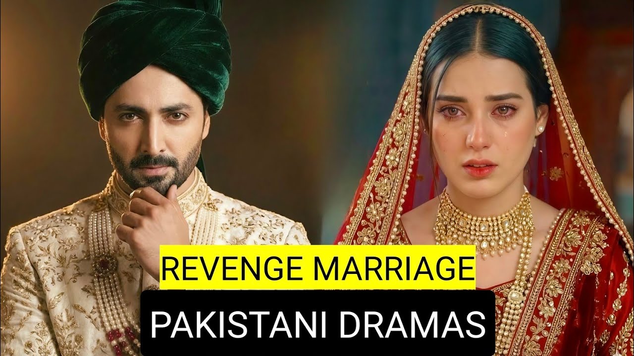 Top 8 Revenge Marriage Pakistani Dramas