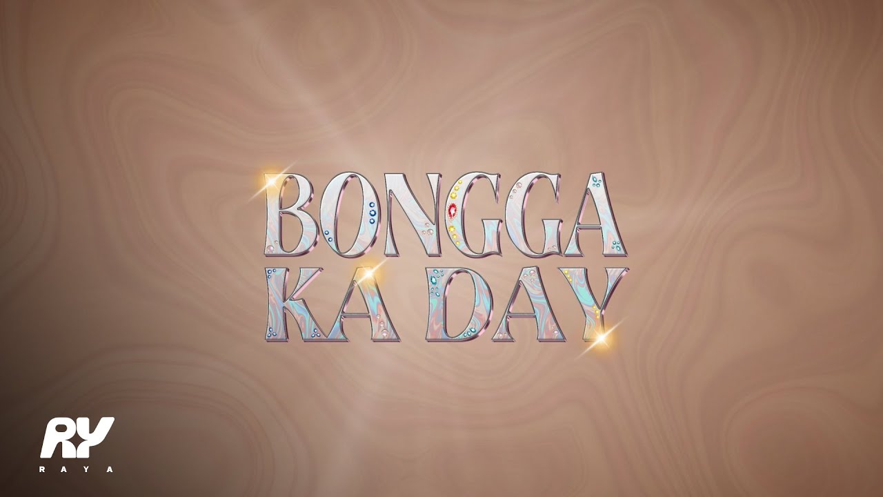 Bongga Ka Day - RAYA (Official Lyric Video)