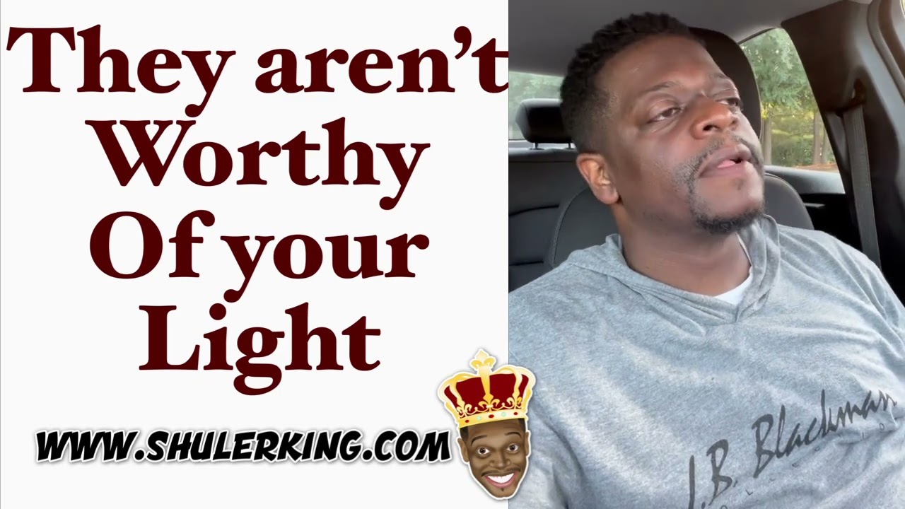 Shuler King - They aren’t worthy of your light