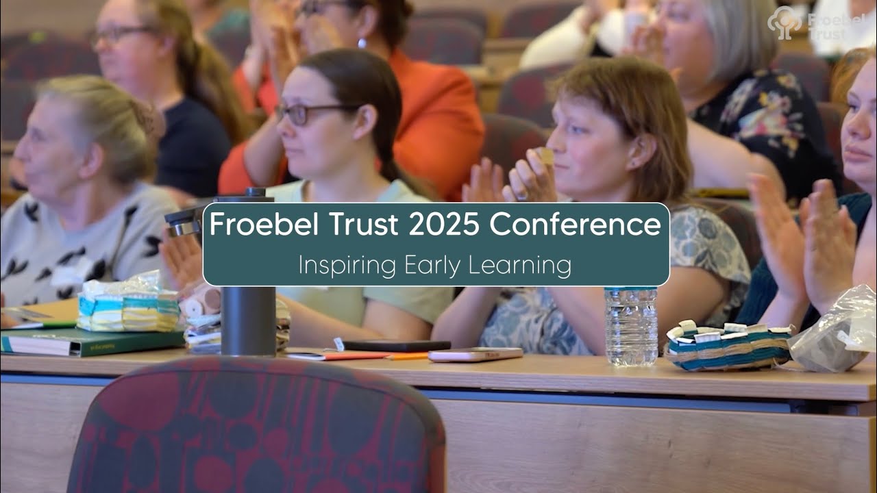 Froebel Trust 2025 Conference: Inspiring Early Learning