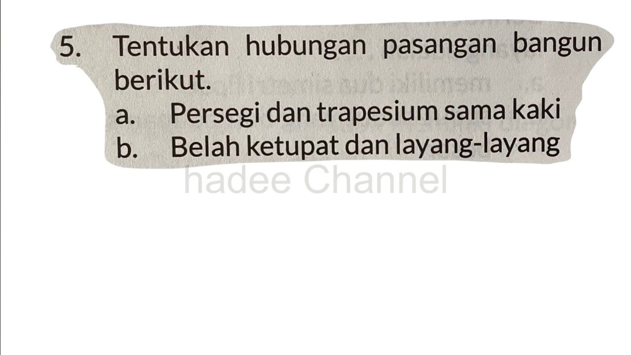 Tentukan hubungan pasangan bangun berikut,persegi dan trapesium sama kaki,belah ketupat dan layang